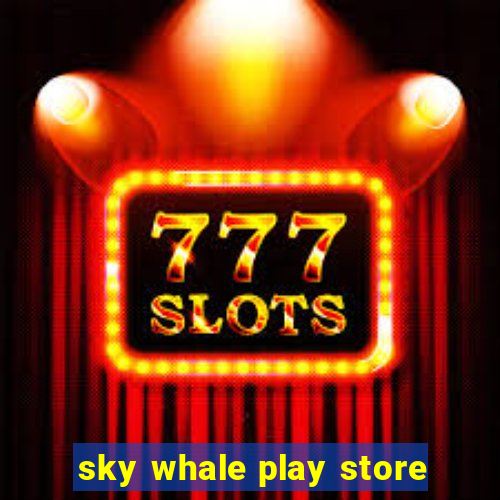 sky whale play store